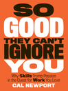 So good they can't ignore you why skills trump passion in the quest for work you love
